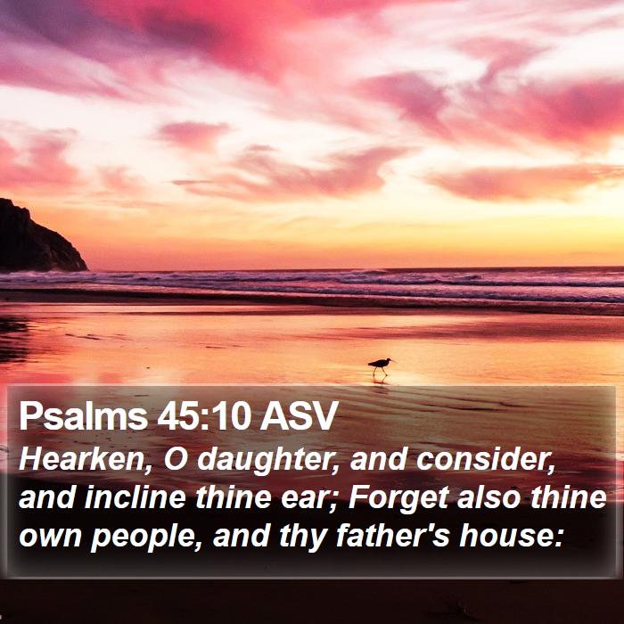 Psalms 45:10 ASV Bible Study