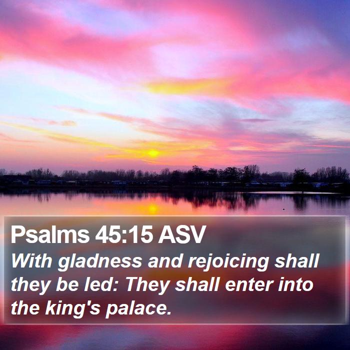 Psalms 45:15 ASV Bible Study