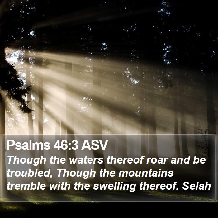 Psalms 46:3 ASV Bible Study