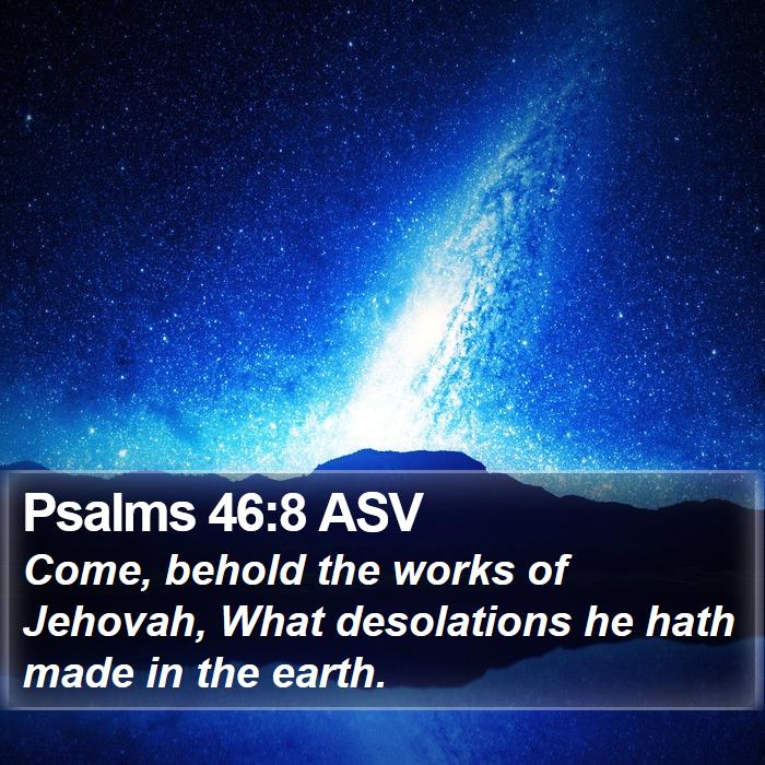 Psalms 46:8 ASV Bible Study