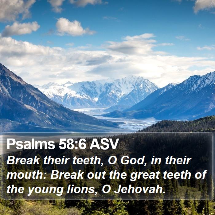 Psalms 58:6 ASV Bible Study