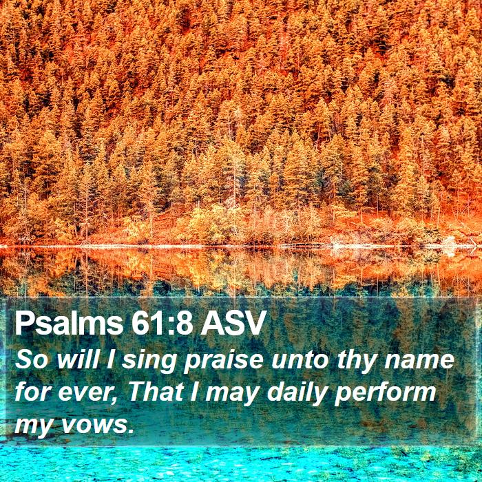 Psalms 61:8 ASV Bible Study