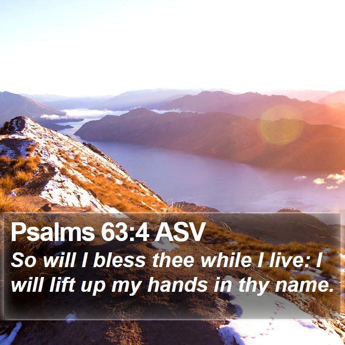 Psalms 63:4 ASV Bible Study