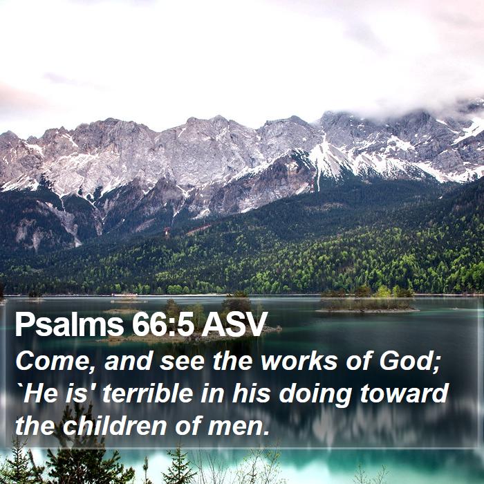 Psalms 66:5 ASV Bible Study