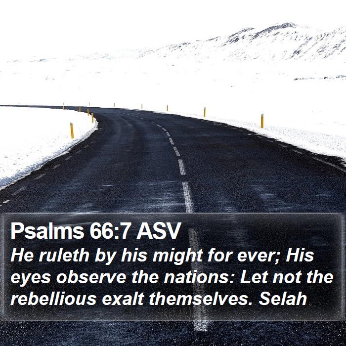 Psalms 66:7 ASV Bible Study