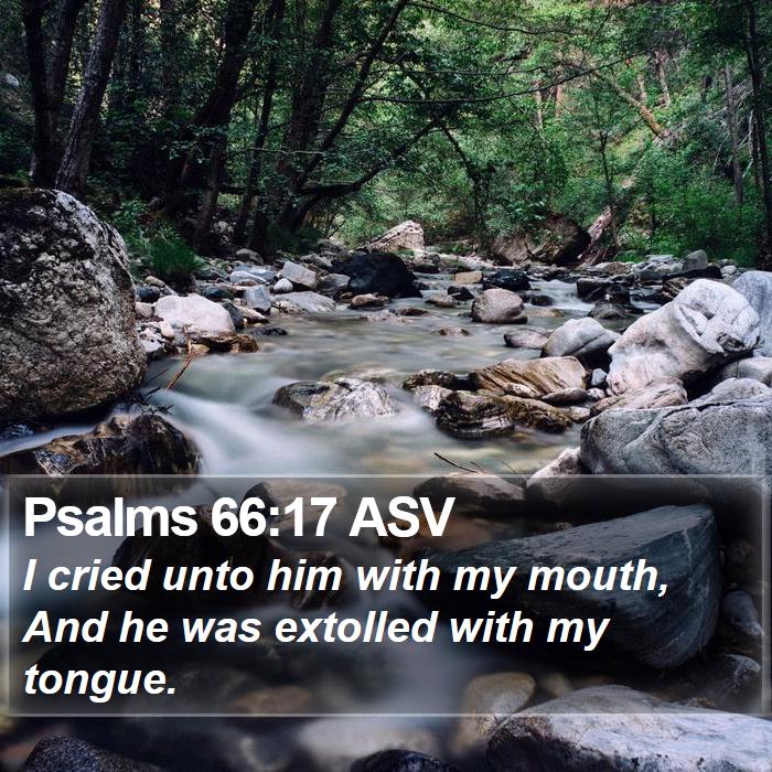 Psalms 66:17 ASV Bible Study