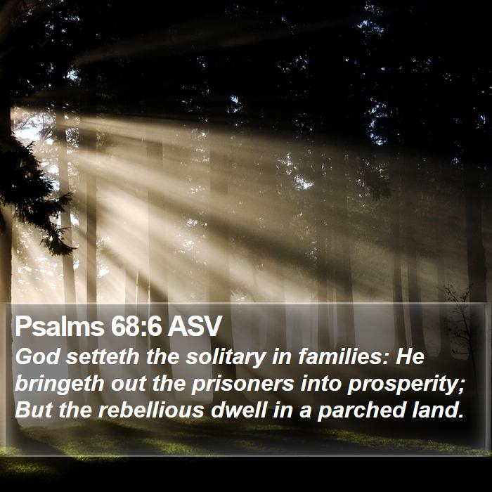 Psalms 68:6 ASV Bible Study