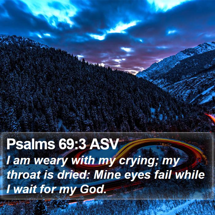 Psalms 69:3 ASV Bible Study