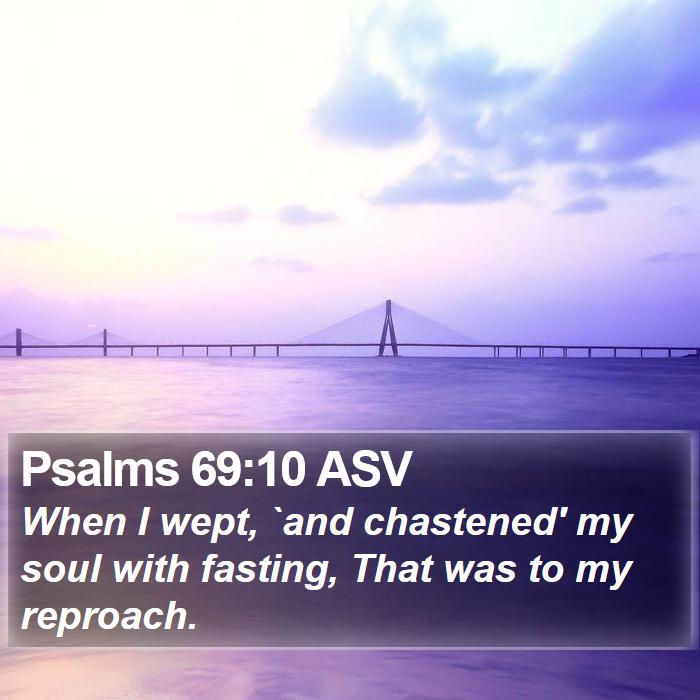 Psalms 69:10 ASV Bible Study