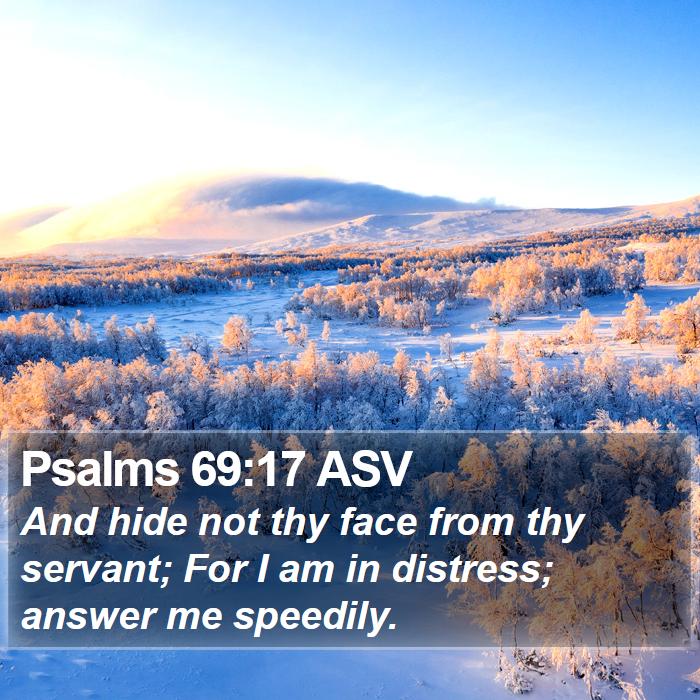 Psalms 69:17 ASV Bible Study