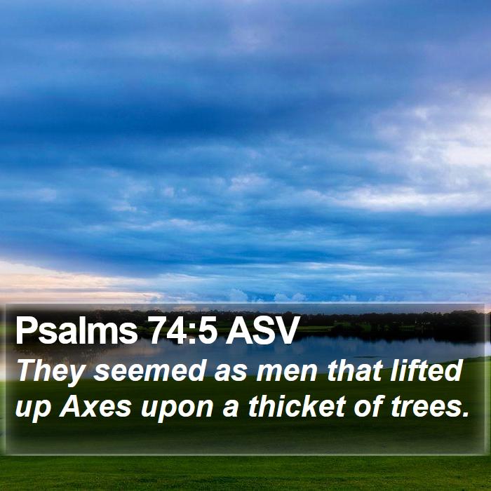 Psalms 74:5 ASV Bible Study