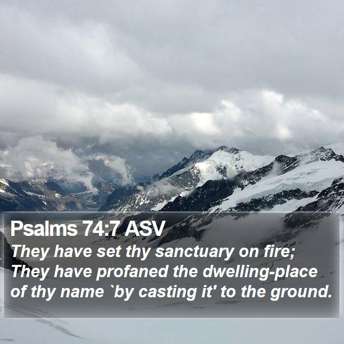 Psalms 74:7 ASV Bible Study