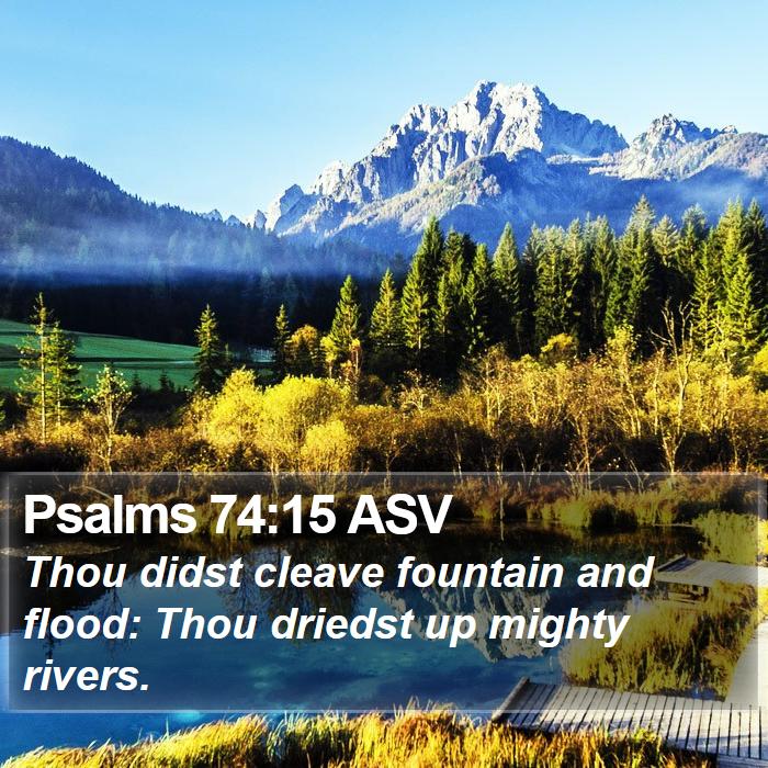 Psalms 74:15 ASV Bible Study