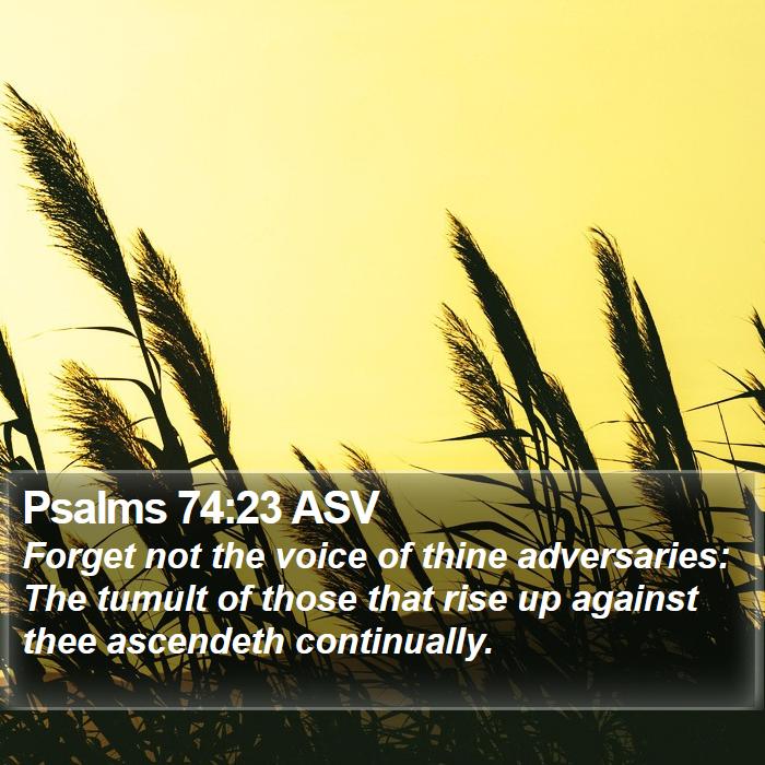 Psalms 74:23 ASV Bible Study