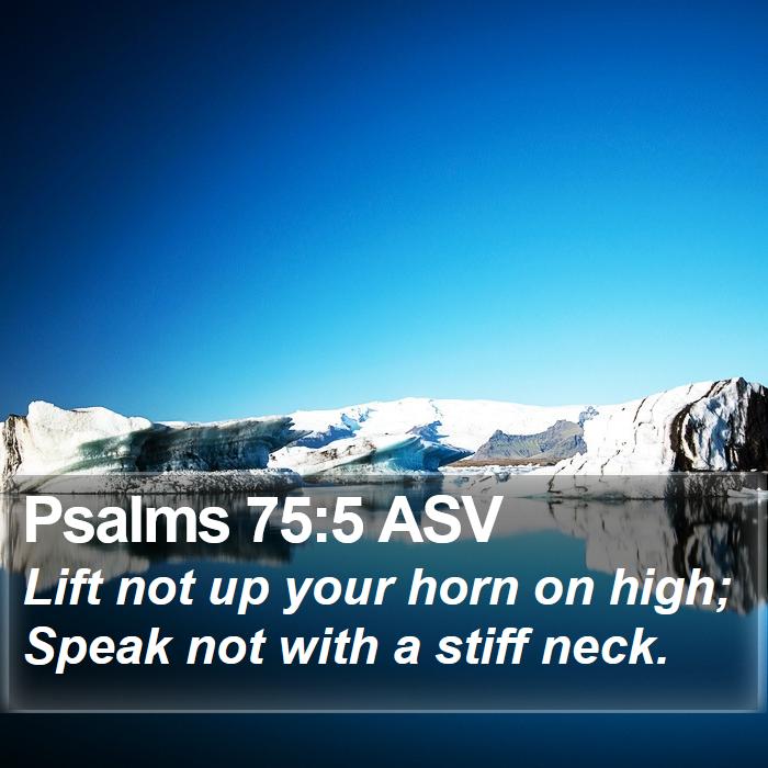 Psalms 75:5 ASV Bible Study