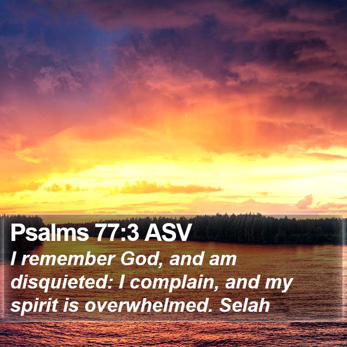 Psalms 77:3 ASV Bible Study