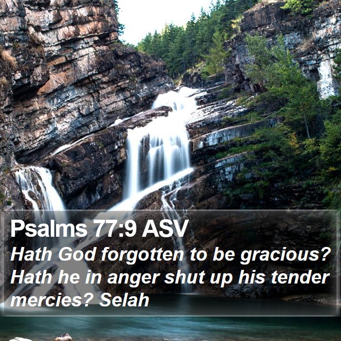 Psalms 77:9 ASV Bible Study