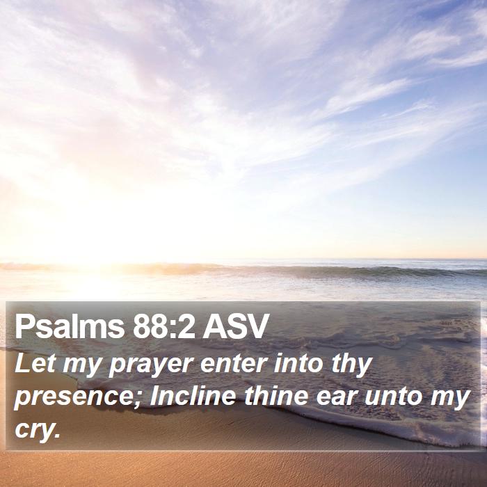 Psalms 88:2 ASV Bible Study