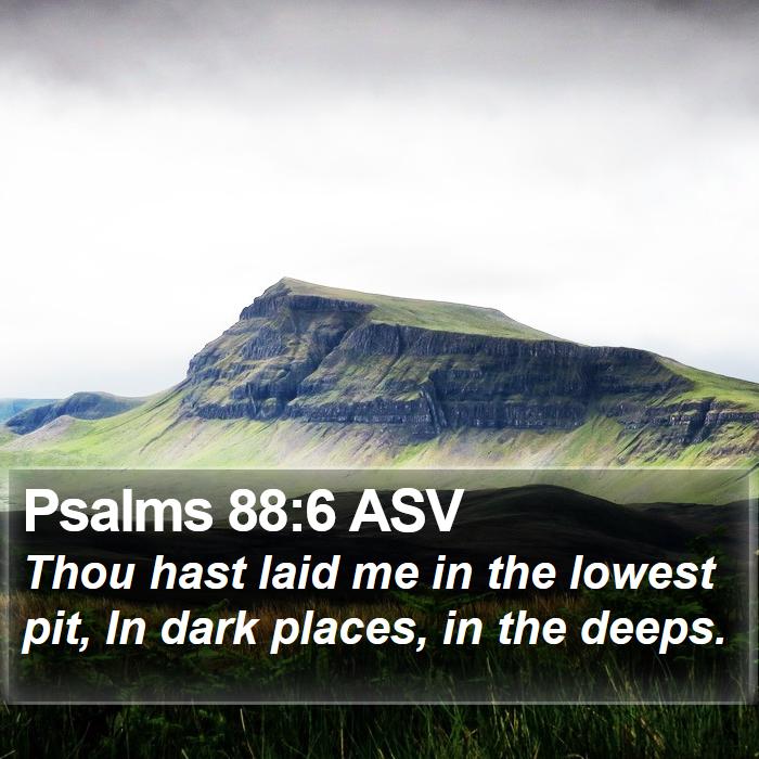 Psalms 88:6 ASV Bible Study