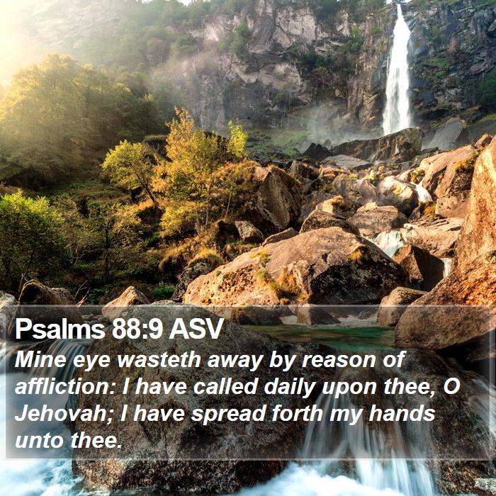 Psalms 88:9 ASV Bible Study