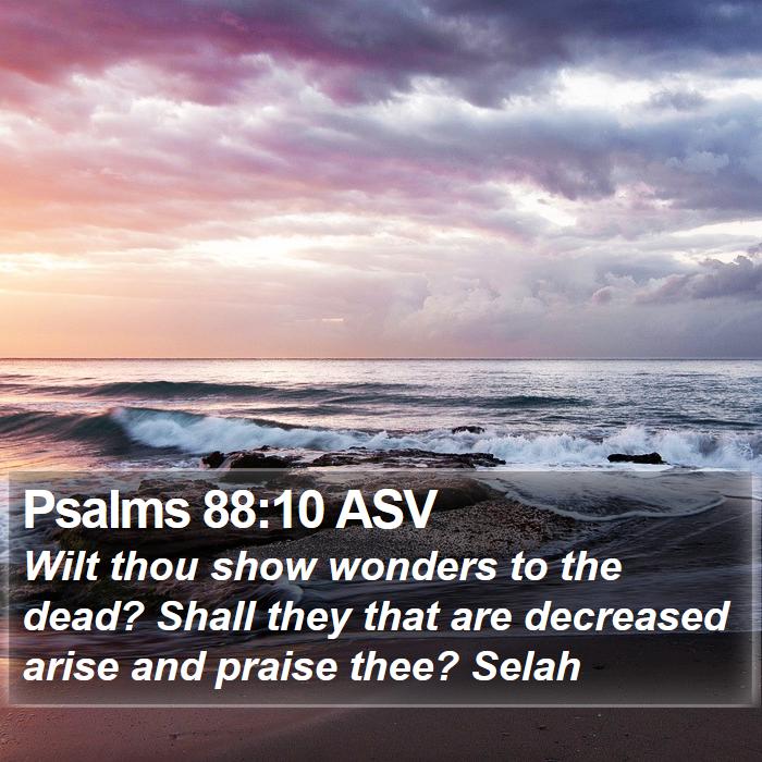 Psalms 88:10 ASV Bible Study