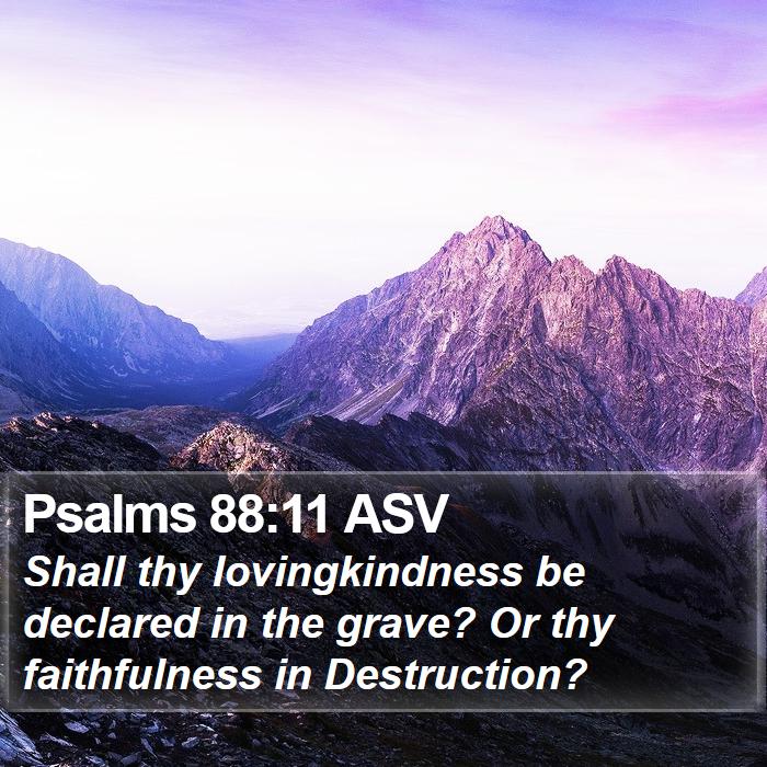 Psalms 88:11 ASV Bible Study