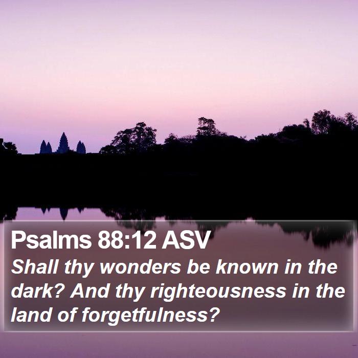 Psalms 88:12 ASV Bible Study