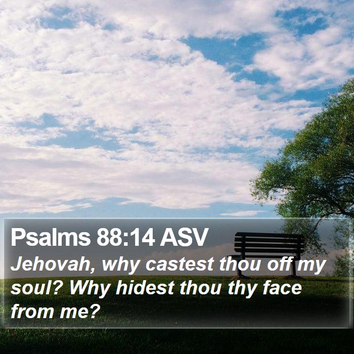 Psalms 88:14 ASV Bible Study