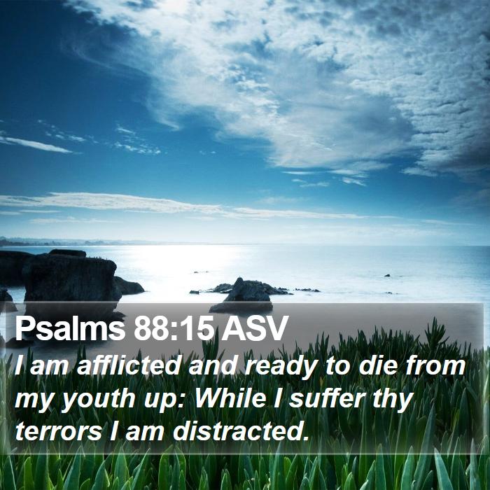 Psalms 88:15 ASV Bible Study