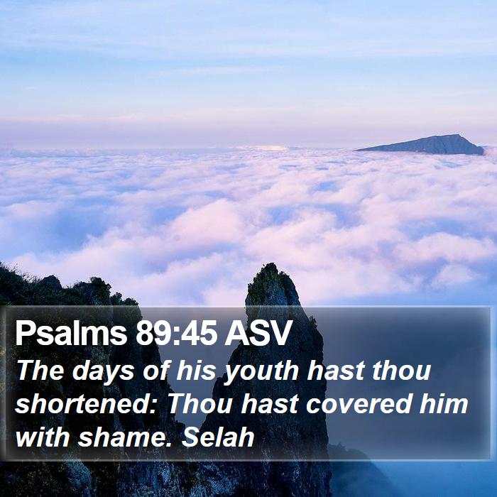 Psalms 89:45 ASV Bible Study