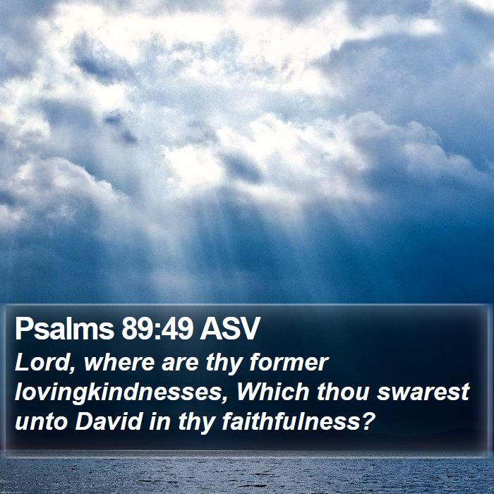 Psalms 89:49 ASV Bible Study