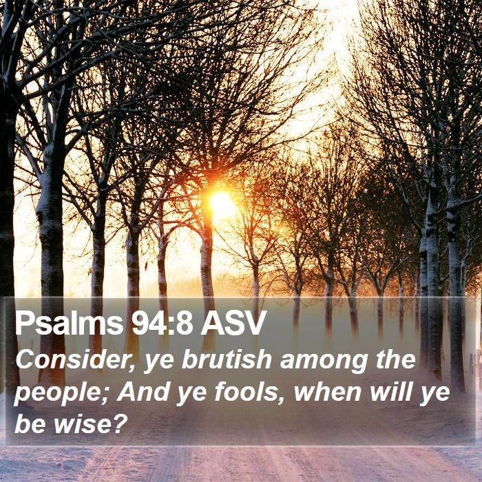 Psalms 94:8 ASV Bible Study