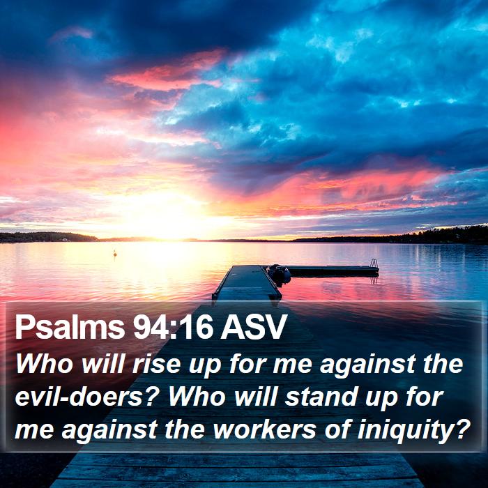 Psalms 94:16 ASV Bible Study