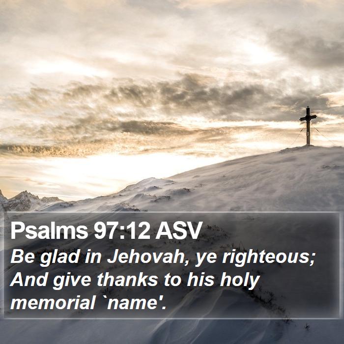 Psalms 97:12 ASV Bible Study