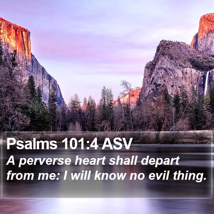 Psalms 101:4 ASV Bible Study