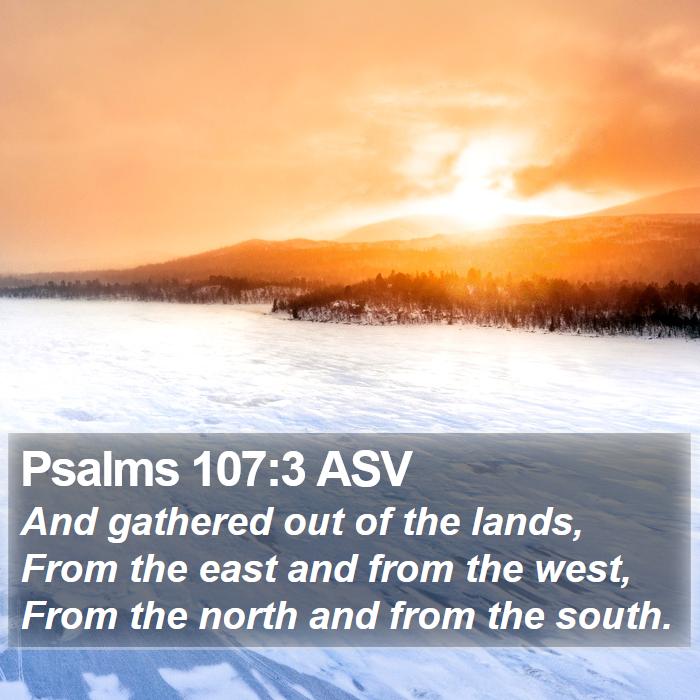 Psalms 107:3 ASV Bible Study