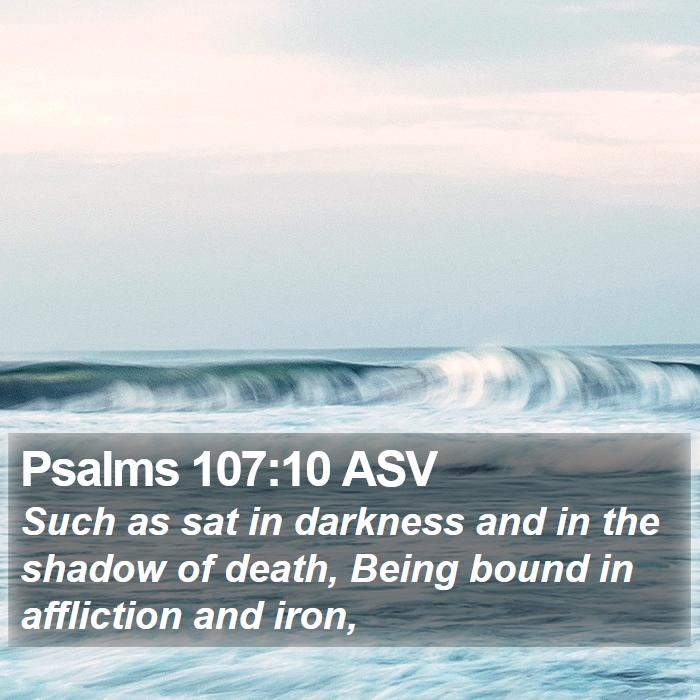 Psalms 107:10 ASV Bible Study