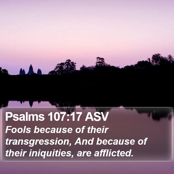 Psalms 107:17 ASV Bible Study