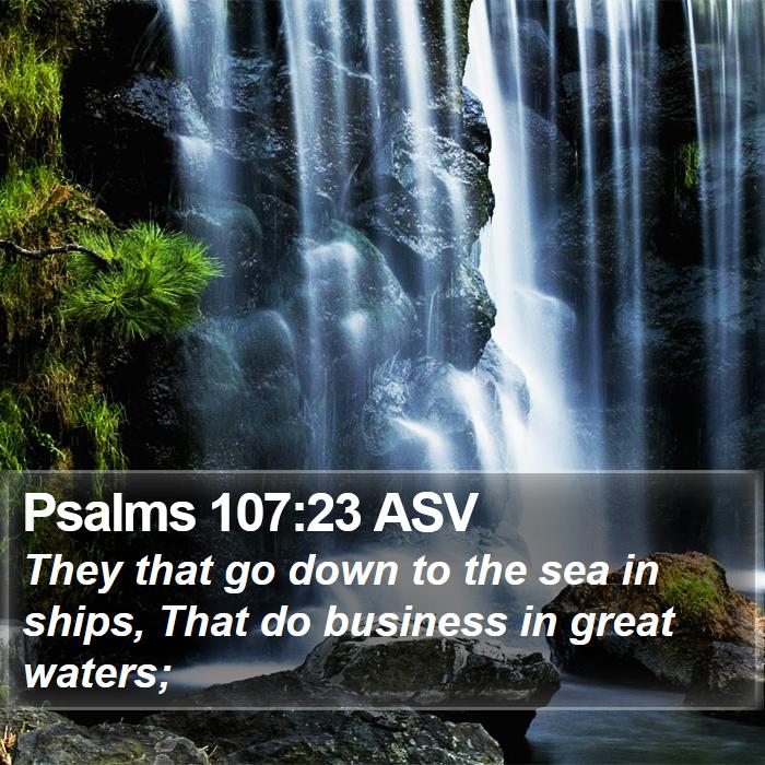 Psalms 107:23 ASV Bible Study