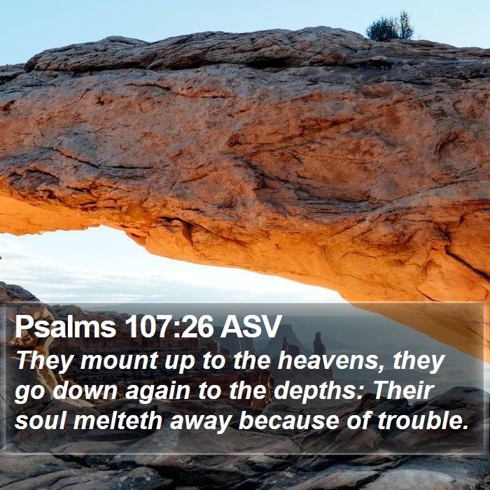 Psalms 107:26 ASV Bible Study