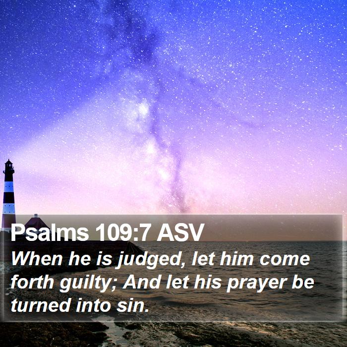 Psalms 109:7 ASV Bible Study