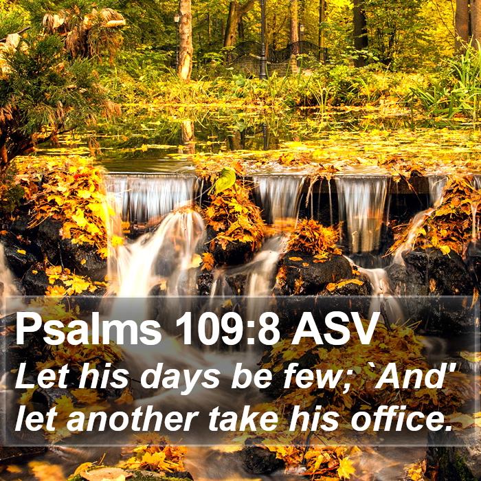 Psalms 109:8 ASV Bible Study