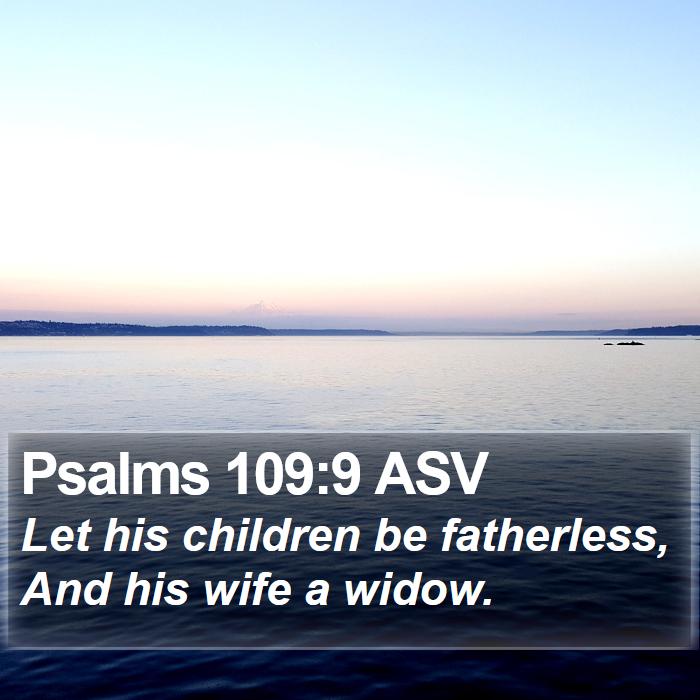 Psalms 109:9 ASV Bible Study