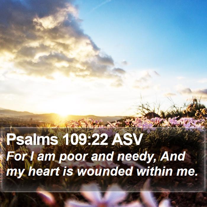 Psalms 109:22 ASV Bible Study