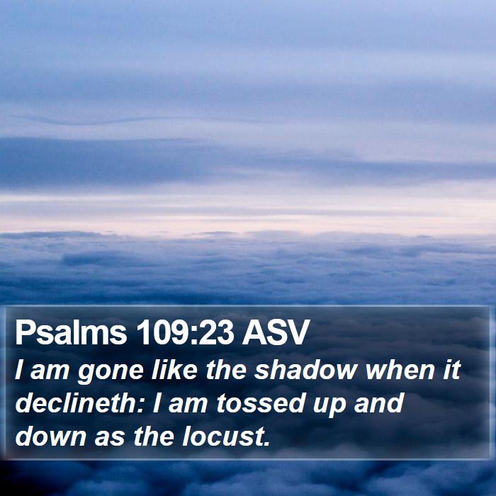 Psalms 109:23 ASV Bible Study