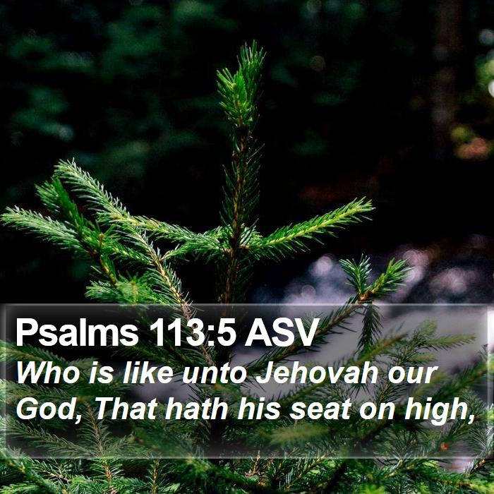 Psalms 113:5 ASV Bible Study