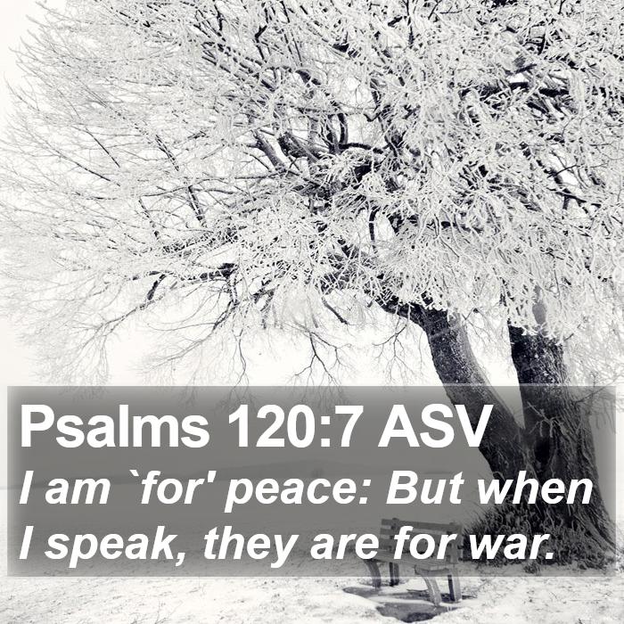 Psalms 120:7 ASV Bible Study