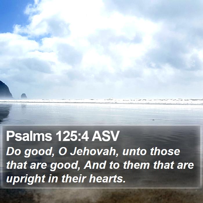 Psalms 125:4 ASV Bible Study