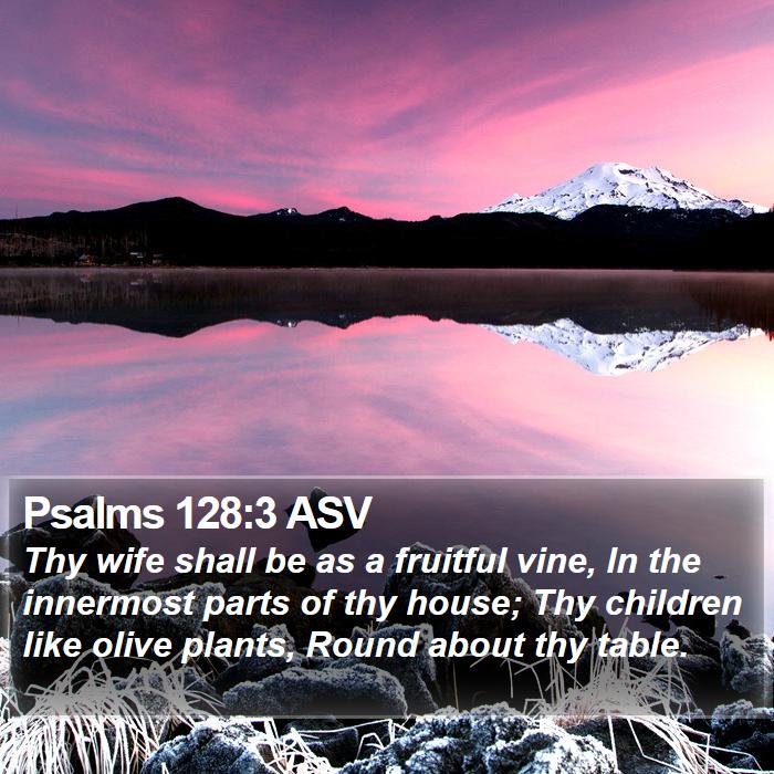 Psalms 128:3 ASV Bible Study