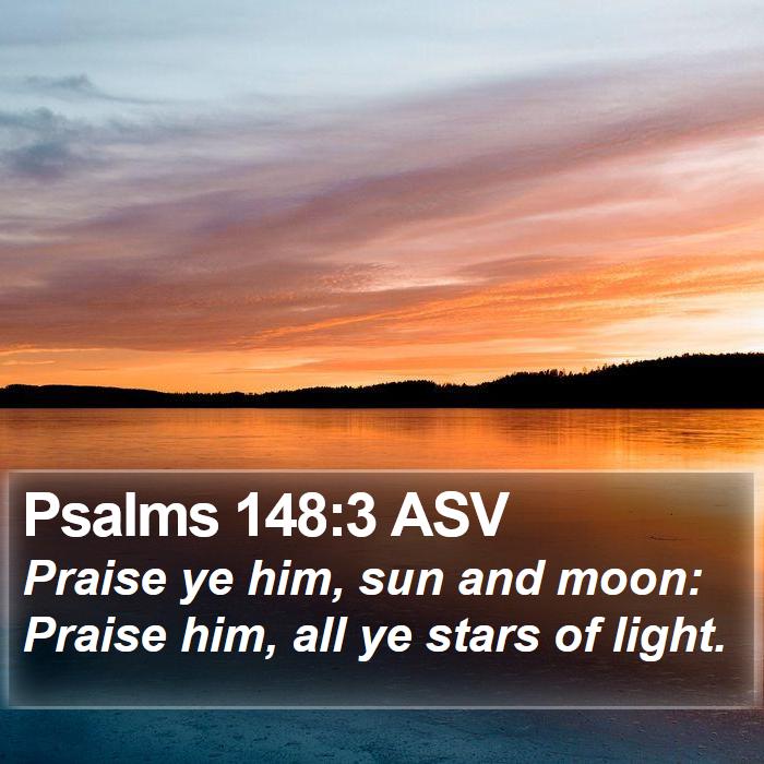 Psalms 148:3 ASV Bible Study